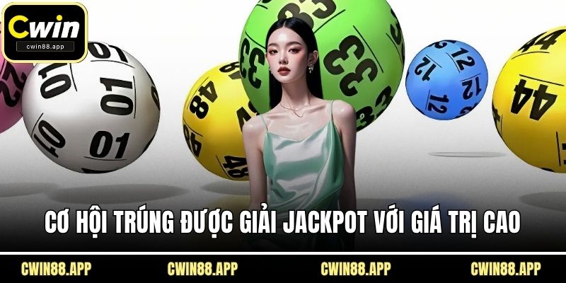 Cơ hội trúng được giải Jackpot với giá trị cao